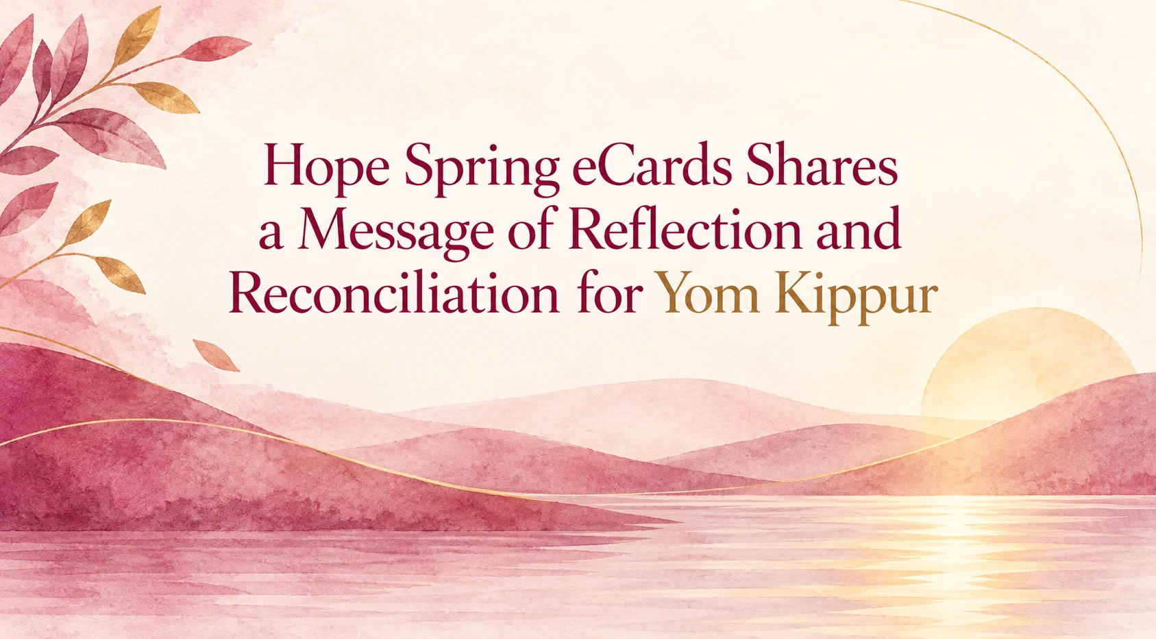 Hope Spring eCards Shares a Message of Reflection and Reconciliation for Yom Kippur