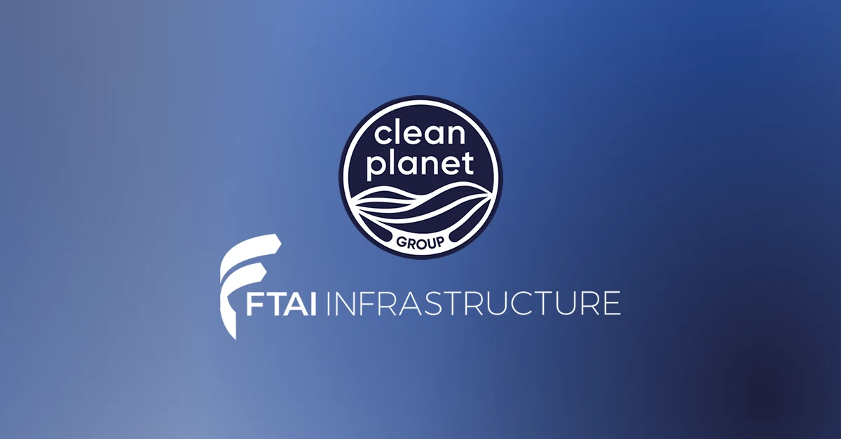 Clean Planet Group Announces Strategic Investment by FTAI Infrastructure to Support Waste-Plastic Advanced Recycling Expansion, and Sustainable Aviation Fuel (SAF) Infrastructure Deployment
