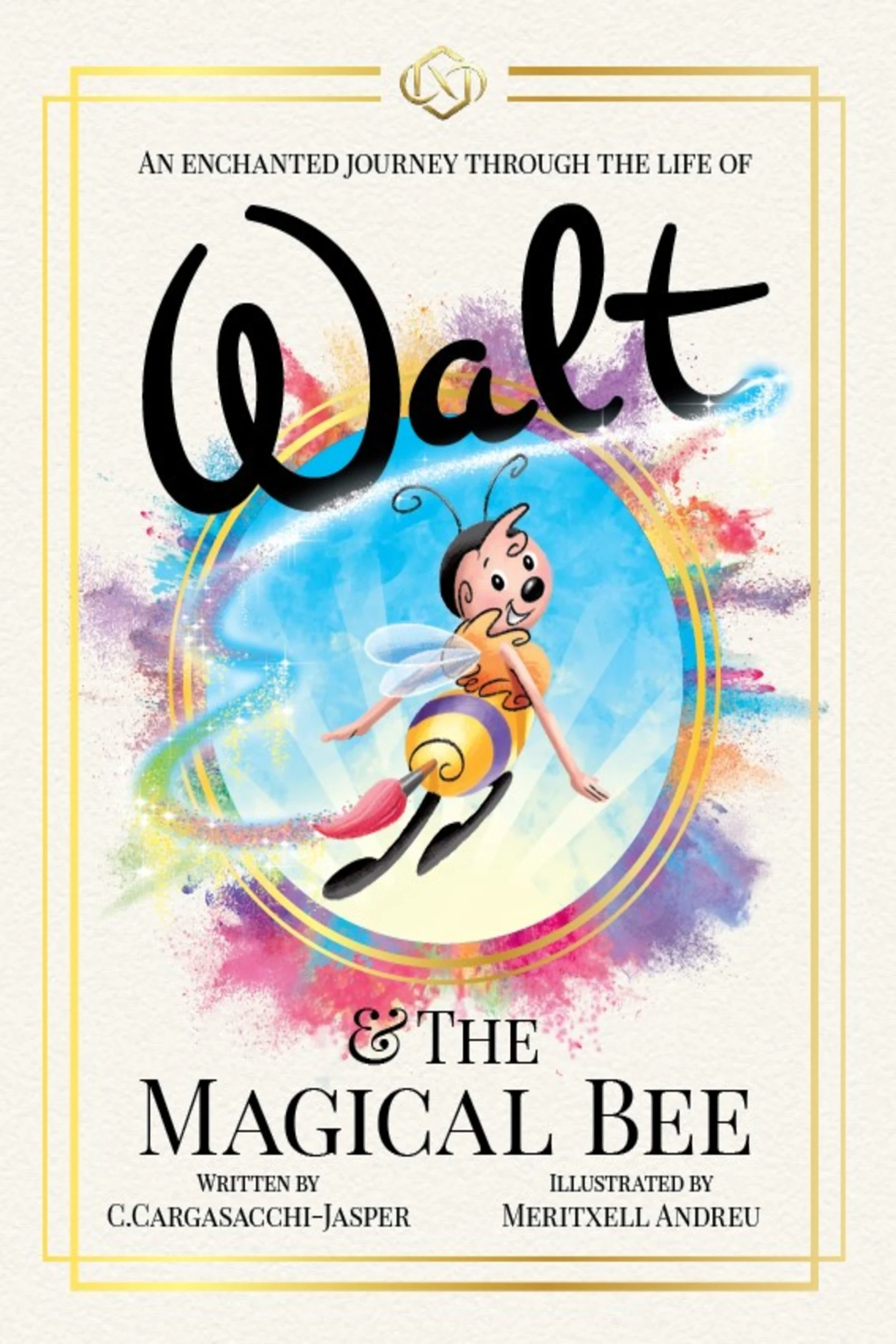 "Walt & The Magical Bee: A 186-page lyrical biography featuring 22 fine art plates by artist Cristina Cargasacchi."