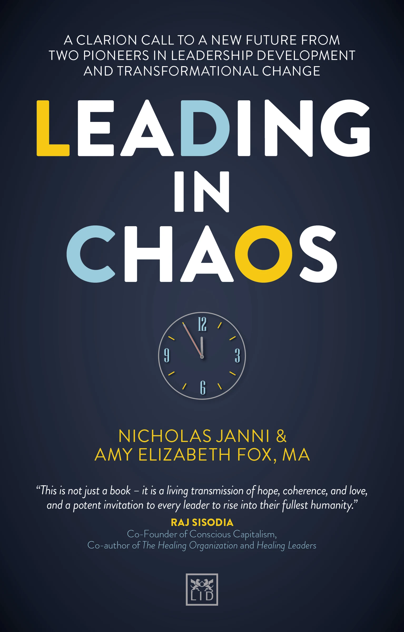 New Book, Leading in Chaos, Calls for a Fundamental Revisioning of Leadership in an Age of Radical Uncertainty (By UK Business Book of the Year Winner Nicholas Janni and Leadership Expert Amy Elizabeth Fox)