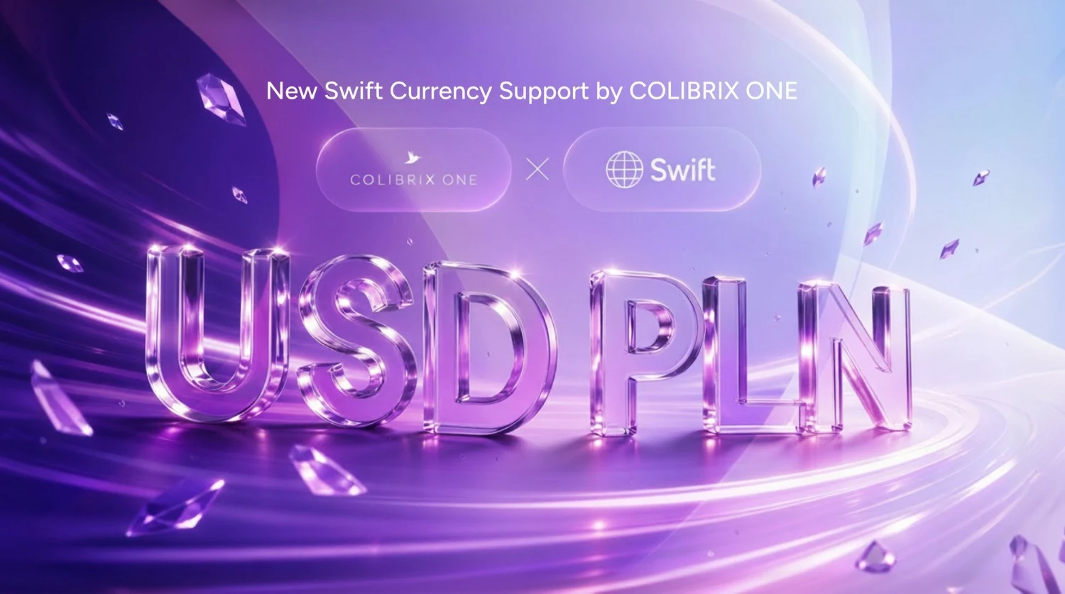 COLIBRIX ONE Brings USD and PLN to Swift for Sending and Receiving Wires