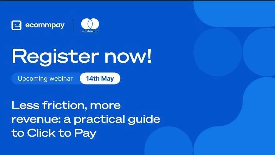 Ecommpay merchants using Click to Pay see early adopter uplift e-commerce businesses report 7 percentage point uplift in approval rates